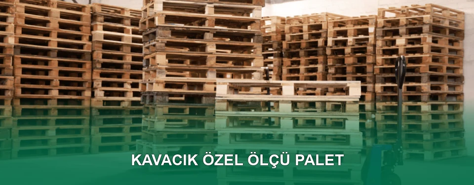 Kavacık Özel Ölçü Palet İmalatı